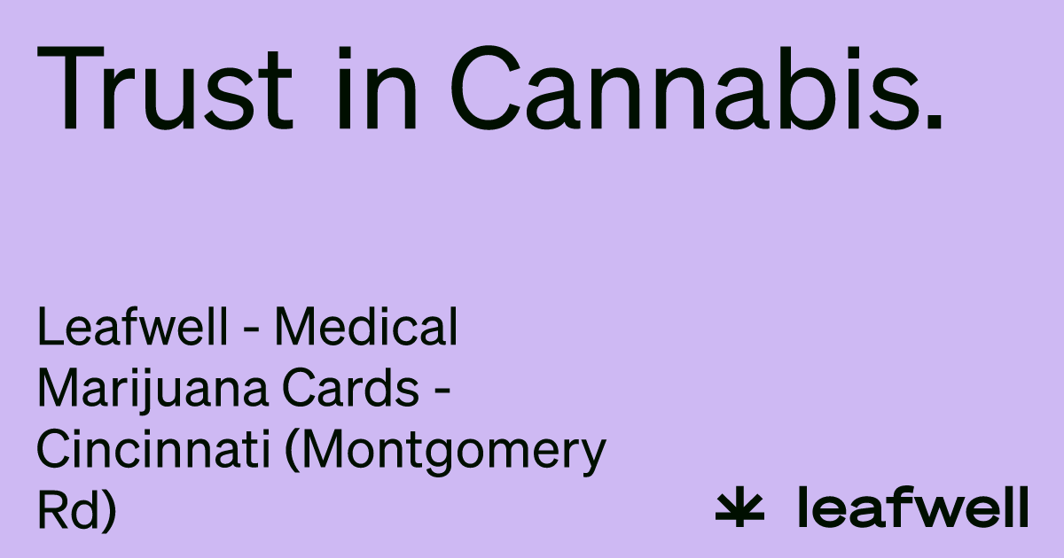 Leafwell - Medical Marijuana Cards - Cincinnati (Montgomery Rd) - Leafwell